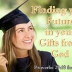 finding your future gifts from god proverbs 29