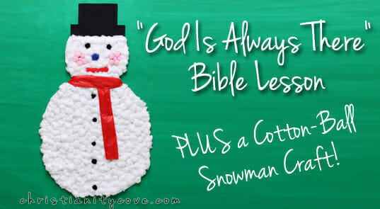 Cotton-Ball Snowmen & “God Is Always There” Bible Lesson